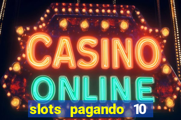 slots pagando 10 no cadastro